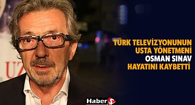 Türk Televizyonunun Usta Yönetmeni Osman Sınav Hayatını Kaybetti 