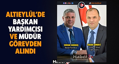 Altıeylül’de Başkan Yardımcısı Ve Müdür Görevden Alındı