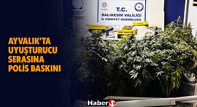 Ayvalık’ta Uyuşturucu Serasına Polis Baskını