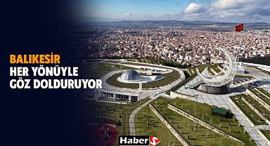 Balıkesir Her Yönüyle Göz Dolduruyor