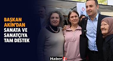 Başkan Ahmet Akın'dan Sanata ve Sanatçıya tam destek