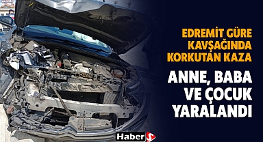 Edremit Güre Kavşağında Korkutan Kaza: Anne, Baba Ve Çocuk Yaralandı