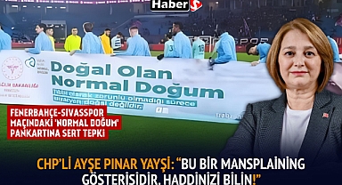 Fenerbahçe-Sivasspor Maçındaki 'Normal Doğum' Pankartına Sert Tepki