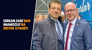 Serkan Sarı’dan İmamoğlu’na Destek Ziyareti