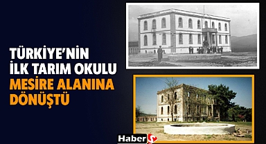 Türkiye’nin İlk Tarım Okulu Mesire Alanına Dönüştü: Kepsut Ziraat Mektebi Tarihe Tanıklık Ediyor