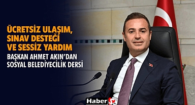 Ücretsiz Ulaşım, Sınav Desteği ve Sessiz Yardım: Ahmet Akın’dan Sosyal Belediyecilik Dersi