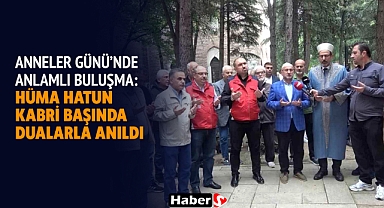 Anneler Günü’nde Anlamlı Buluşma: Hüma Hatun Kabri Başında Dualarla Anıldı