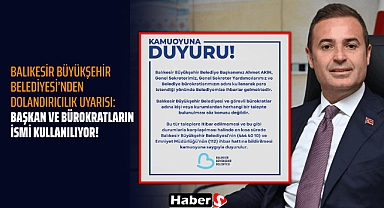 Balıkesir Büyükşehir Belediyesi’nden Dolandırıcılık Uyarısı: Başkan ve Bürokratların İsmi Kullanılıyor!