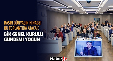 Basın Dünyasının Nabzı Bu Toplantıda Atacak: BİK Genel Kurulu Gündemi Yoğun