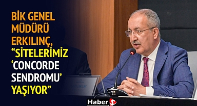Bik Genel Müdürü Erkılınç; 