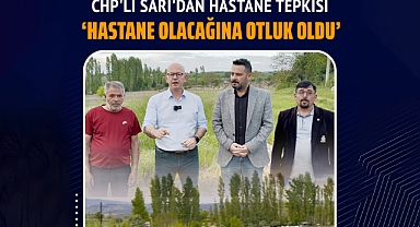CHP'li Sarı'dan Hastane Tepkisi “Savaştepe'de Hastane Yerine Otlar Yükseldi”