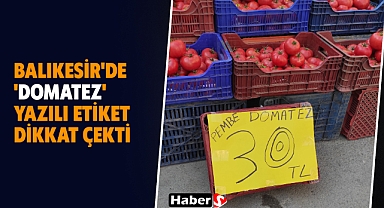 Balıkesir'de 'Domatez' Yazılı Etiket Dikkat Çekti