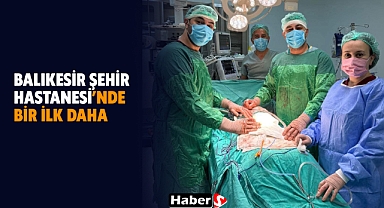 Balıkesir Şehir Hastanesi’nde Prostat Ameliyatında Bir İlk Gerçekleşti