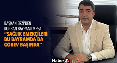 Başkan Erzi’den Kurban Bayramı Mesajı: “Sağlık Emekçileri Bu Bayramda da Görev Başında”