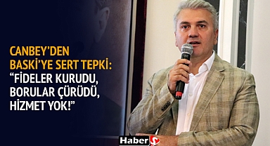 Canbey'den BASKİ'ye Sert Tepki: 