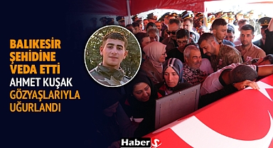 Balıkesir Şehidine Veda Etti: Ahmet Kuşak Gözyaşlarıyla Uğurlandı