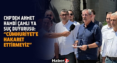 CHP'den Ahmet Hamdi Çamlı’ya Suç Duyurusu: “Cumhuriyet’e Hakaret Ettirmeyiz”