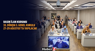 Basın İlan Kurumu 33. Dönem 3. Genel Kurulu 27-29 Ağustos’ta Yapılacak