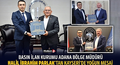 Basın İlan Kurumu Adana Bölge Müdürü Halil İbrahim Parlak'tan Kayseri'de yoğun mesai 