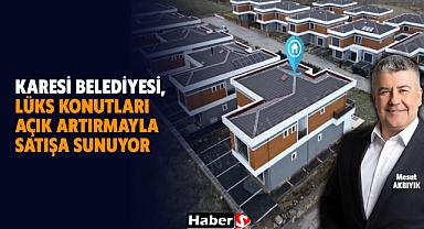 Karesi Belediyesi, lüks konutları açık artırmayla satışa sunuyor