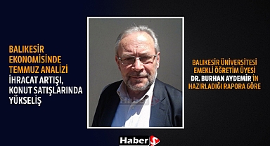Balıkesir Ekonomisinde Temmuz Analizi: İhracat Artışı, Konut Satışlarında Yükseliş