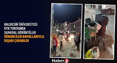 Balıkesir Üniversitesi KYK Yurdunda Skandal Görüntüler: Öğrenciler Bavullarıyla Dışarı Çıkarıldı
