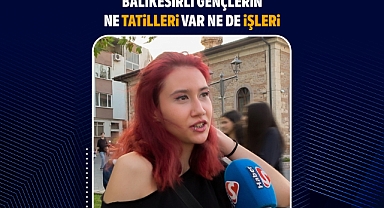 Balıkesirli Gençler Tatil Yapamıyor, İş Bulamıyor