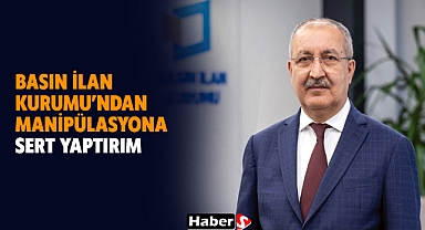 Basın İlan Kurumu’ndan Manipülasyona Sert Yaptırım