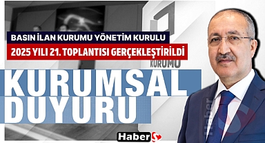 Basın İlan Kurumu Yönetim Kurulu 2025 Yılı 21. Toplantısında Kritik Kararlar Alındı