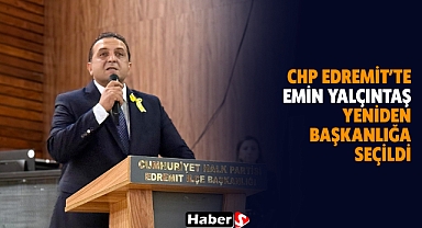 CHP Edremit’te Emin Yalçıntaş Yeniden Başkanlığa Seçildi