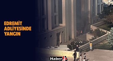 Edremit Adliyesinde Yangın