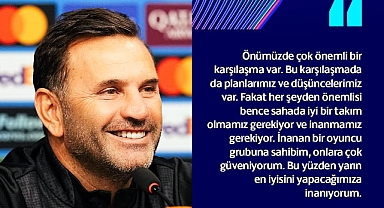 Okan Buruk: Yarın En İyisini Yapacağımıza İnanıyorum