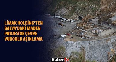 Limak Holding’ten Balya’daki Maden Projesine Çevre Vurgulu Açıklama
