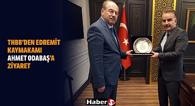 THBB’den Edremit Kaymakamı Ahmet Odabaş’a Ziyaret