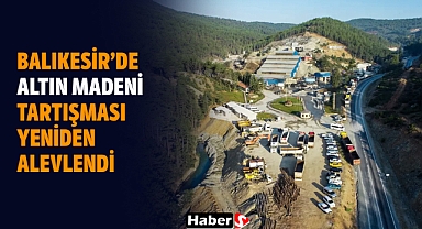 Balıkesir’de altın madeni tartışması yeniden alevlendi: CVK Madencilik’ten yeni ÇED hamlesi!