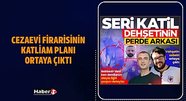 Balıkesir Edremit’te Kanlı Gece: Cezaevi Firarisinin Katliam Planı Ortaya Çıktı