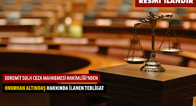 EDREMİT SULH CEZA MAHKEMESİ HAKİMLİĞİ'NDEN