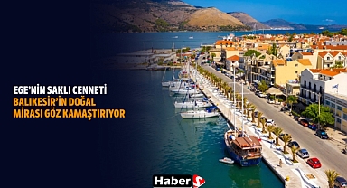 Ege'nin Saklı Cenneti: Balıkesir'in Doğal Mirası Göz Kamaştırıyor