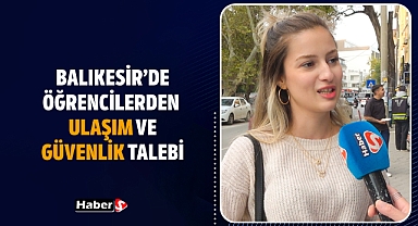 Balıkesir'de Üniversite Öğrencilerinden Ulaşım ve Güvenlik Çağrısı