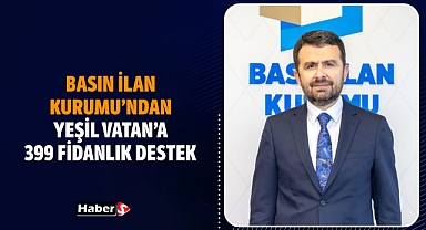 Basın İlan Kurumu’ndan Yeşil Vatan’a 399 Fidanlık Destek
