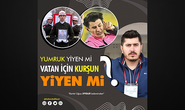 YUMRUK YİYEN Mİ, VATAN İÇİN KURŞUN YİYEN Mİ? 