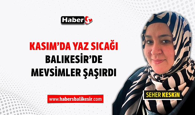 Kasım'da Yaz Sıcağı: Balıkesir'de Mevsimler Şaşırdı